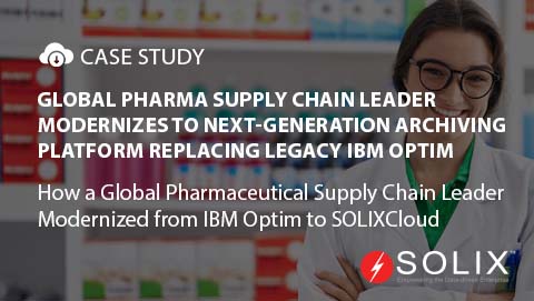 Global Pharma Supply Chain Leader Modernizes to Next-Generation Archiving Platform Replacing Legacy IBM Optim