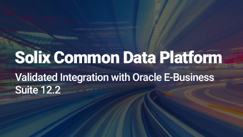 Solix Common Data Platform Validated Integration met Oracle E-Business Suite 12.2