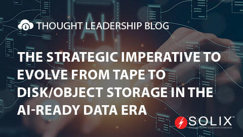 The Strategic Imperative to Evolve from Tape to Disk/Object Storage in the AI-Ready Data Era
